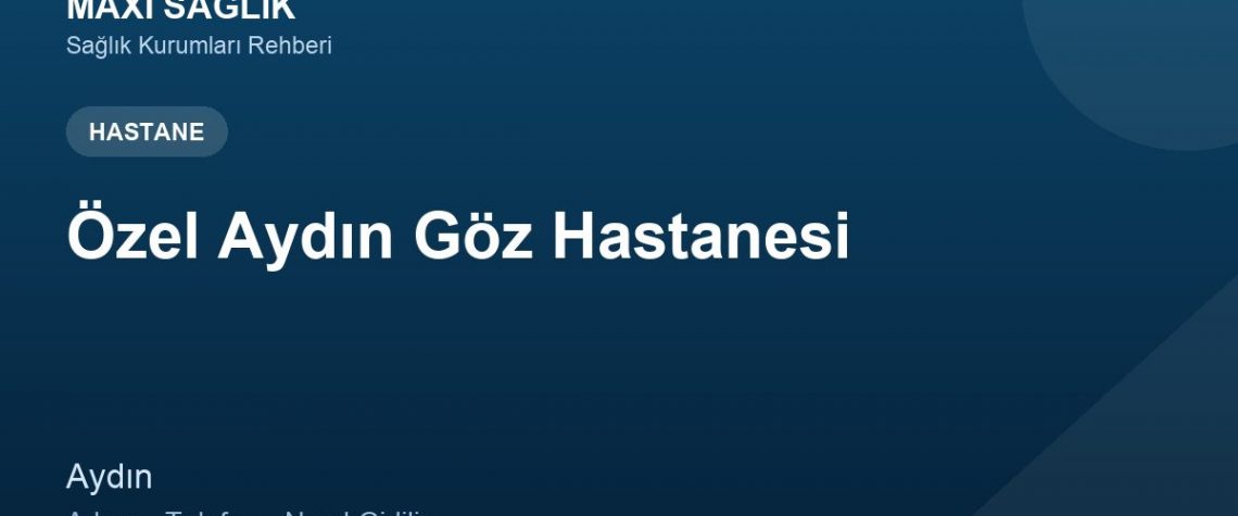Özel Aydın Göz Hastanesi adres ve telefon