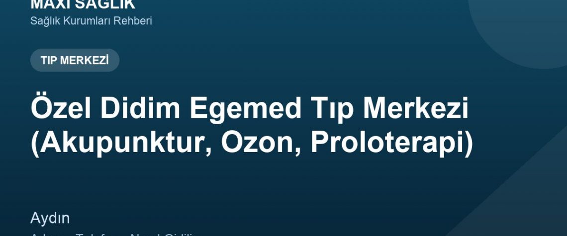 Özel Didim Egemed Tıp Merkezi (Akupunktur, Ozon, Proloterapi) adres ve telefon