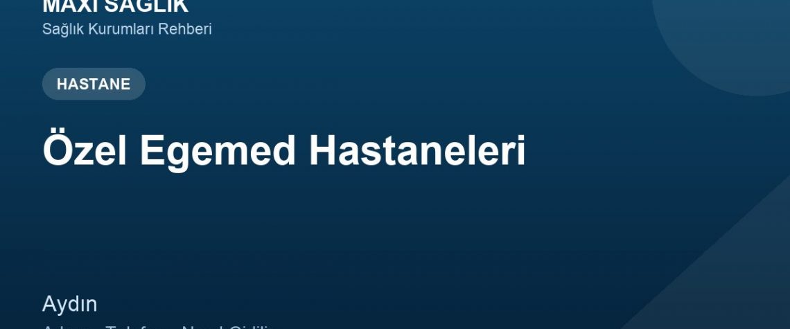 Özel Egemed Hastaneleri adres ve telefon