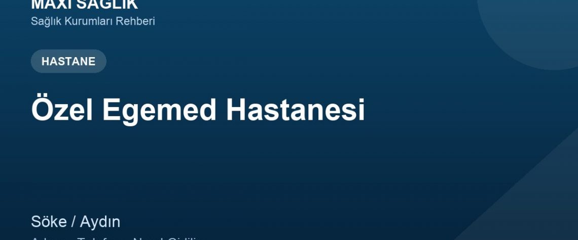 Özel Egemed Hastanesi adres ve telefon