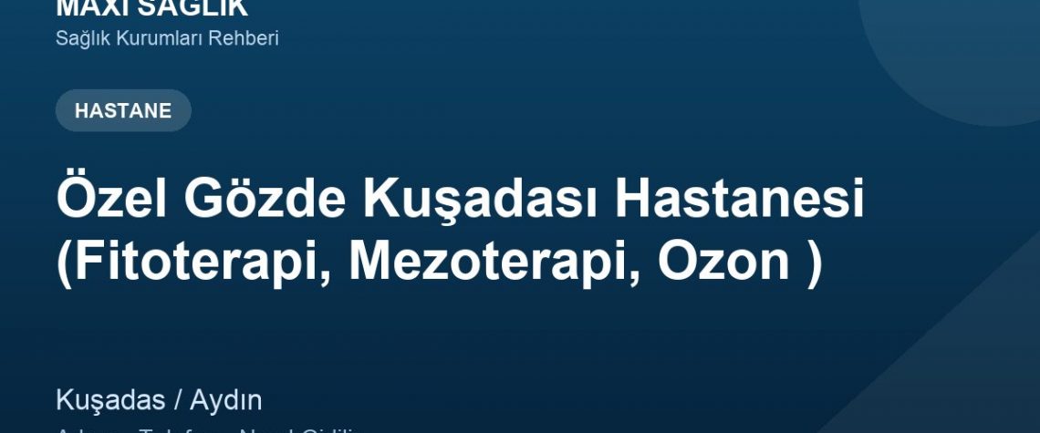 Özel Gözde Kuşadası Hastanesi (Fitoterapi, Mezoterapi, Ozon ) adres ve telefon