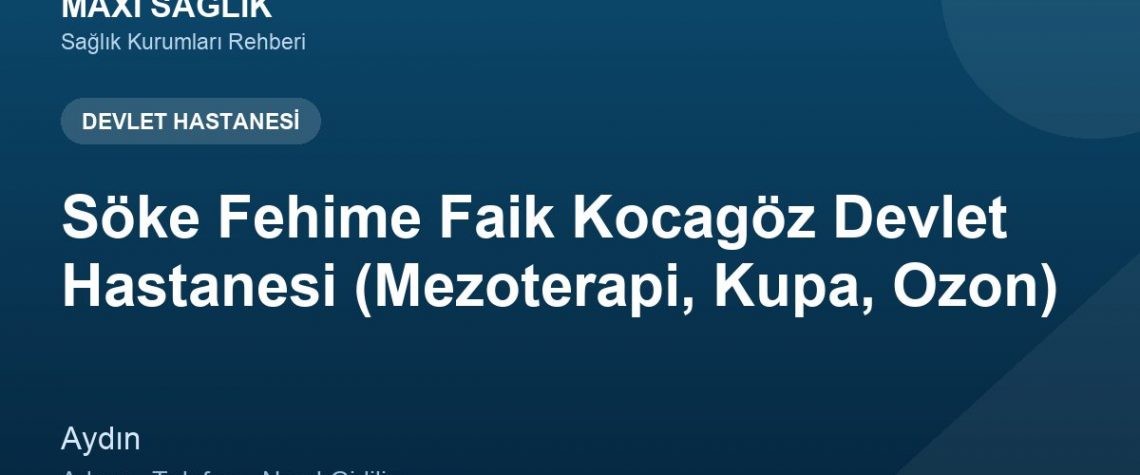 Söke Fehime Faik Kocagöz Devlet Hastanesi (Mezoterapi, Kupa, Ozon) adres ve telefon