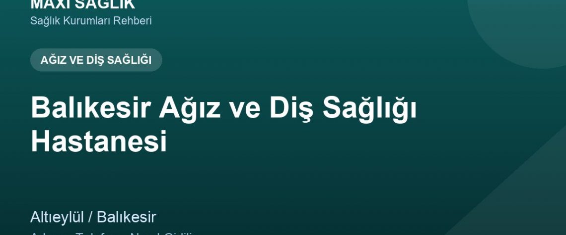 Balıkesir Ağız ve Diş Sağlığı Hastanesi adres ve telefon