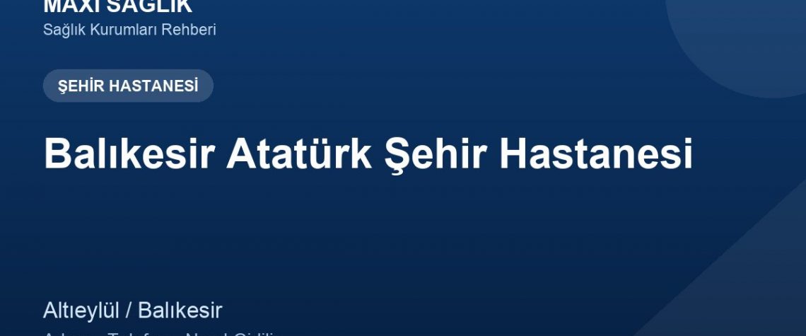 Balıkesir Atatürk Şehir Hastanesi adres ve telefon
