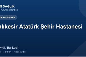 Balıkesir Atatürk Şehir Hastanesi adres ve telefon
