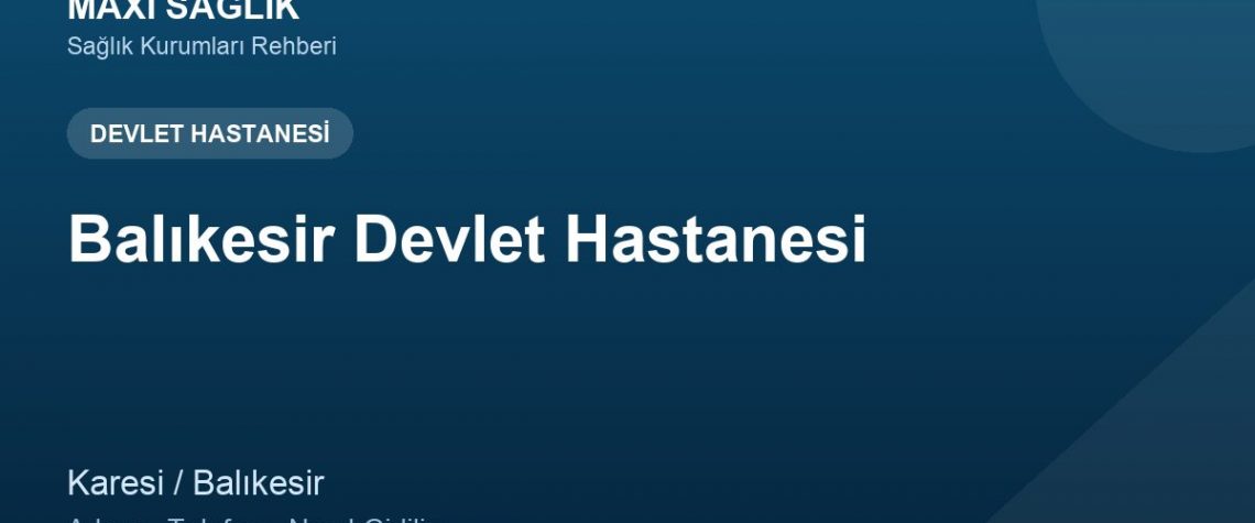 Balıkesir Devlet Hastanesi adres ve telefon