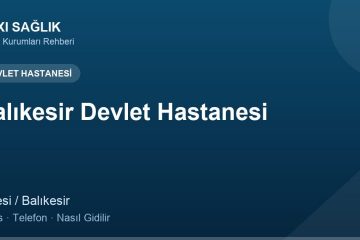 Balıkesir Devlet Hastanesi adres ve telefon