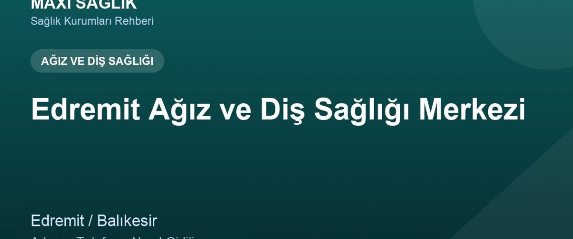 Edremit Ağız ve Diş Sağlığı Merkezi adres ve telefon