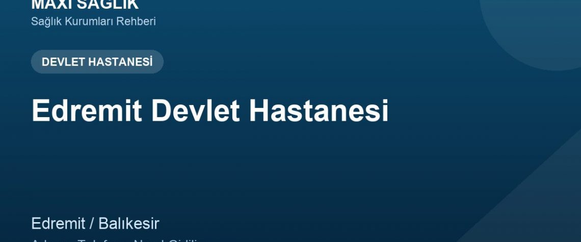 Edremit Devlet Hastanesi adres ve telefon