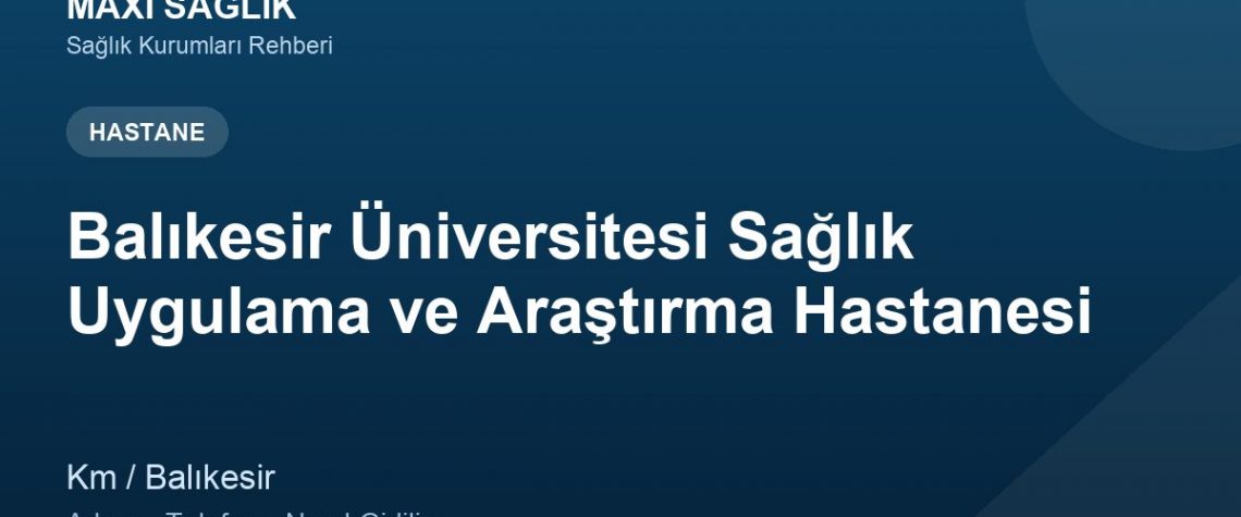 Balıkesir Üniversitesi Sağlık Uygulama ve Araştırma Hastanesi adres ve telefon