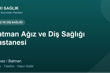 Batman Ağız ve Diş Sağlığı Hastanesi adres ve telefon
