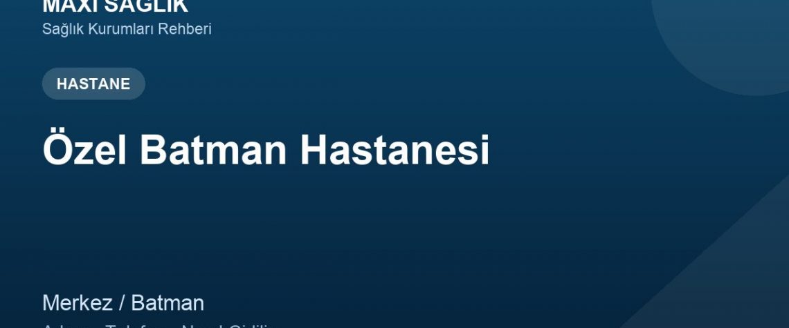 Özel Batman Hastanesi adres ve telefon