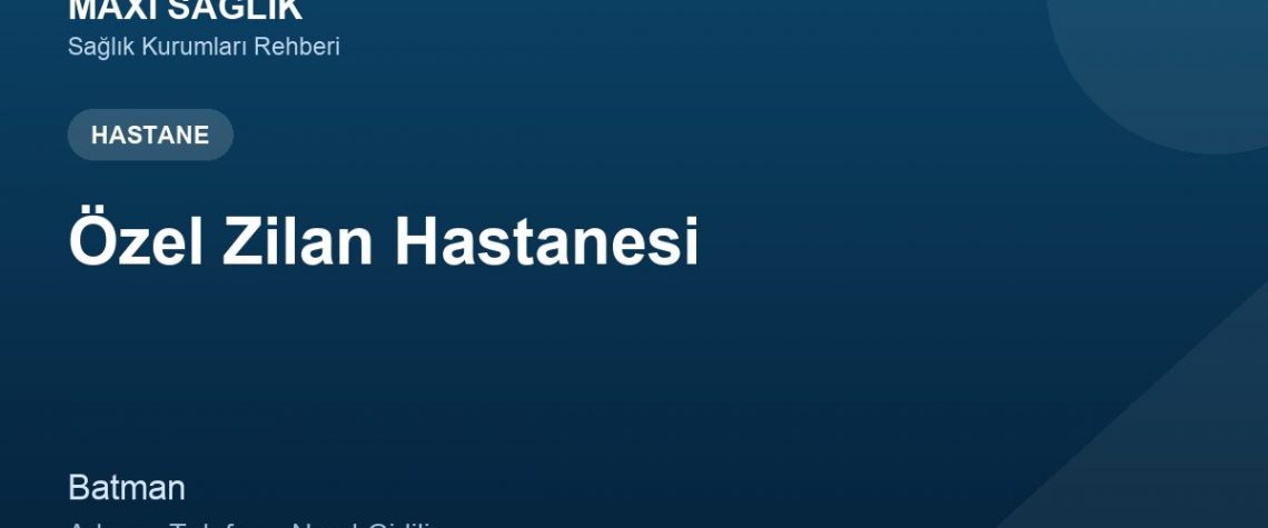 Özel Zilan Hastanesi adres ve telefon