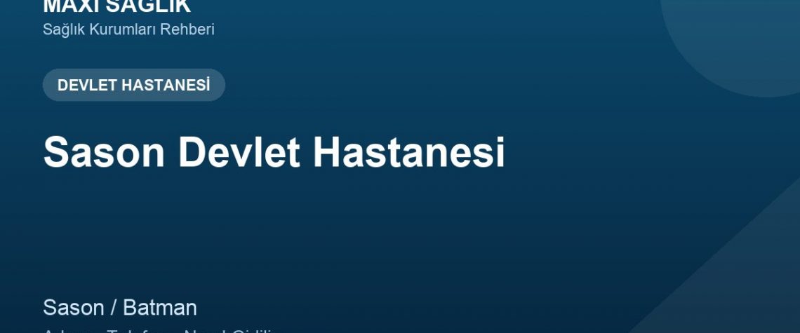 Sason Devlet Hastanesi adres ve telefon