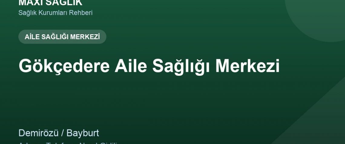 Gökçedere Aile Sağlığı Merkezi adres ve telefon