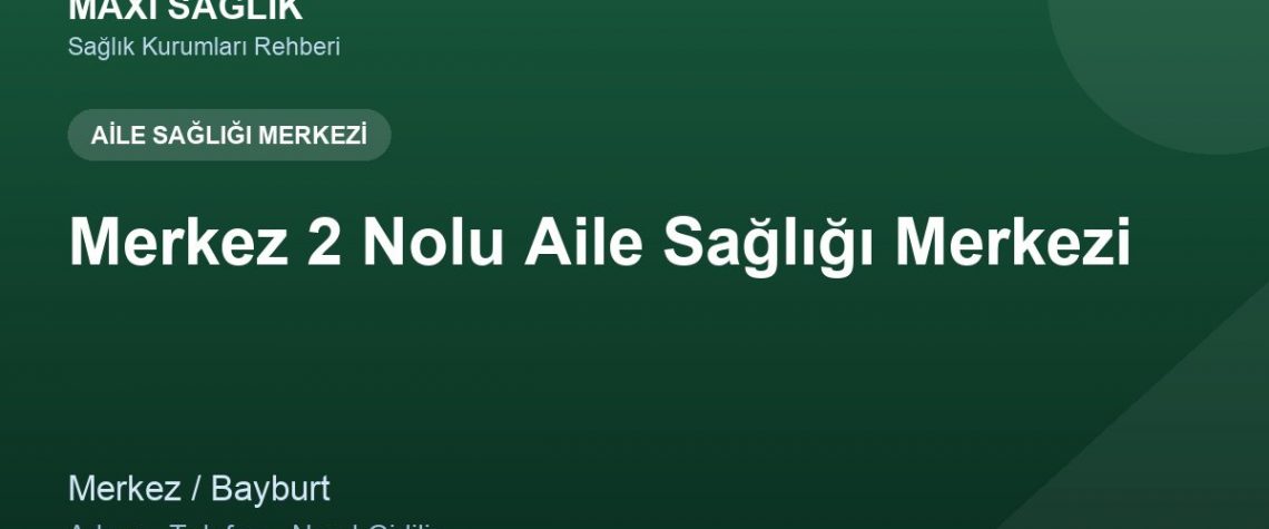 Merkez 2 Nolu Aile Sağlığı Merkezi adres ve telefon