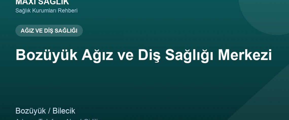 Bozüyük Ağız ve Diş Sağlığı Merkezi adres ve telefon