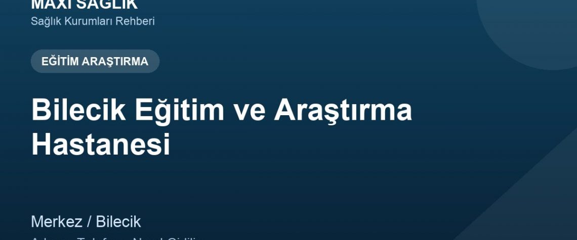 Bilecik Eğitim ve Araştırma Hastanesi adres ve telefon