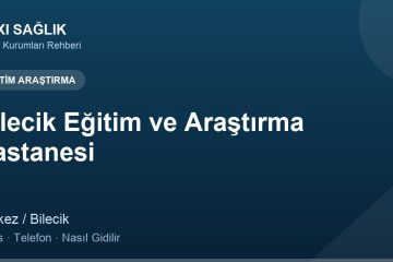 Bilecik Eğitim ve Araştırma Hastanesi adres ve telefon