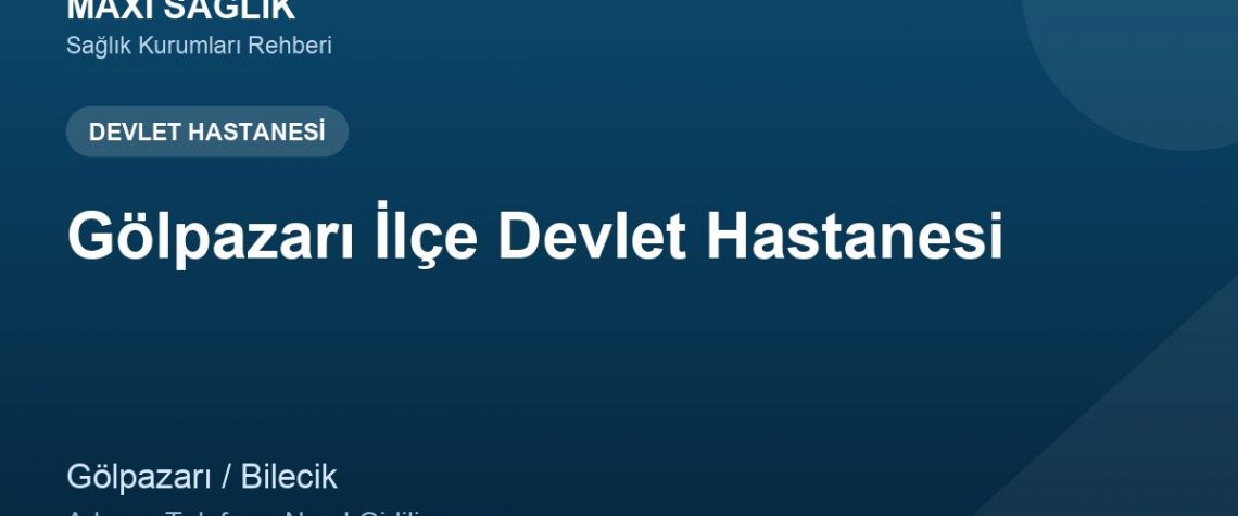 Gölpazarı İlçe Devlet Hastanesi adres ve telefon