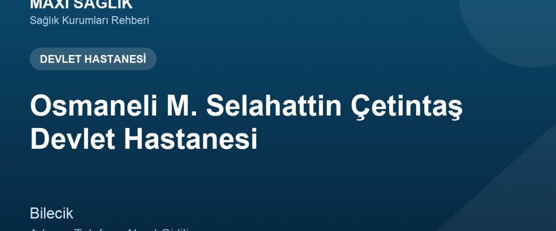Osmaneli M. Selahattin Çetintaş Devlet Hastanesi adres ve telefon