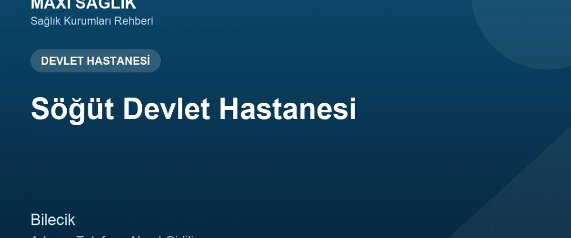 Söğüt Devlet Hastanesi adres ve telefon