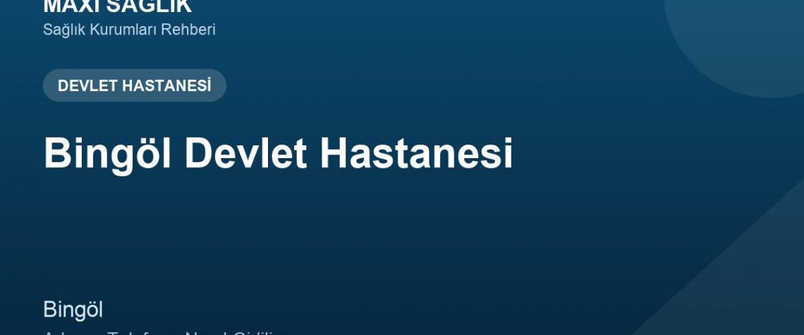 Bingöl Devlet Hastanesi adres ve telefon