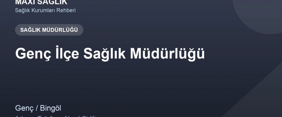 Genç İlçe Sağlık Müdürlüğü adres ve telefon