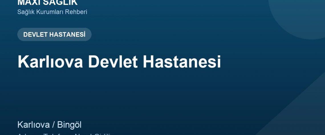 Karlıova Devlet Hastanesi adres ve telefon