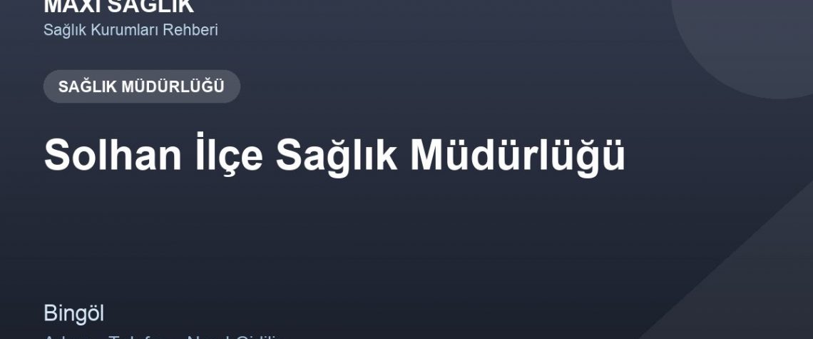Solhan İlçe Sağlık Müdürlüğü adres ve telefon