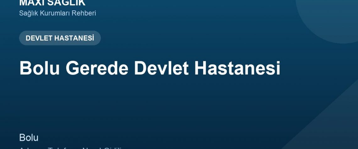 Bolu Gerede Devlet Hastanesi adres ve telefon