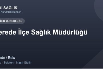 Gerede İlçe Sağlık Müdürlüğü adres ve telefon