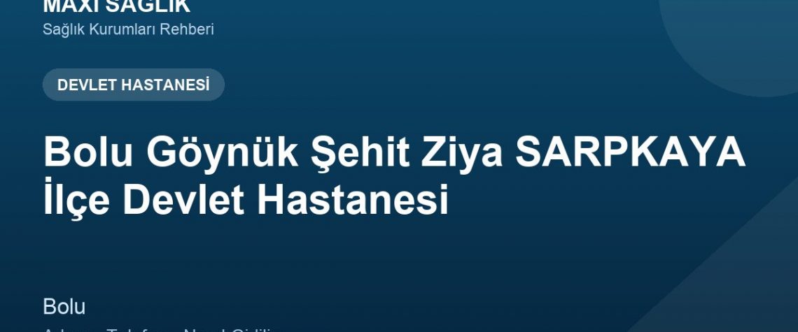 Bolu Göynük Şehit Ziya SARPKAYA İlçe Devlet Hastanesi adres ve telefon
