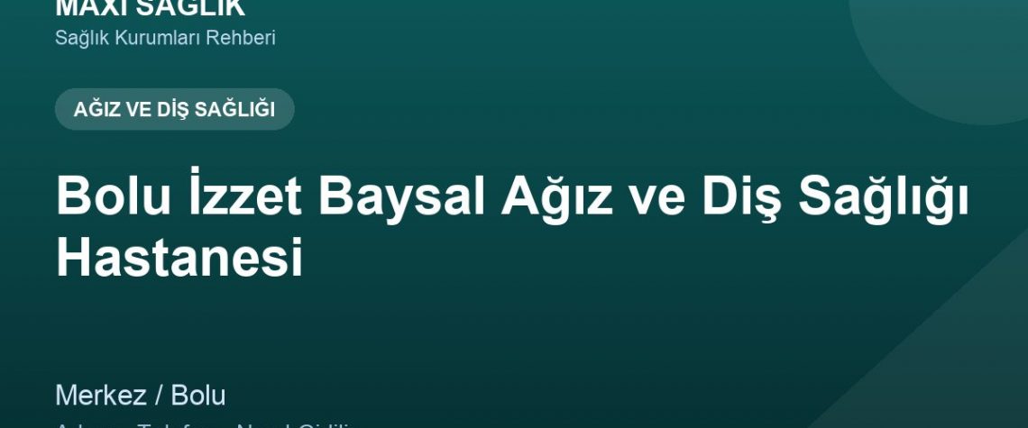Bolu İzzet Baysal Ağız ve Diş Sağlığı Hastanesi adres ve telefon