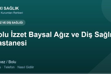 Bolu İzzet Baysal Ağız ve Diş Sağlığı Hastanesi adres ve telefon