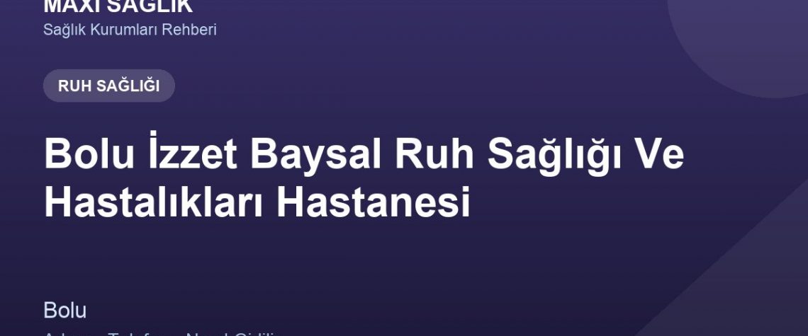 Bolu İzzet Baysal Ruh Sağlığı Ve Hastalıkları Hastanesi adres ve telefon