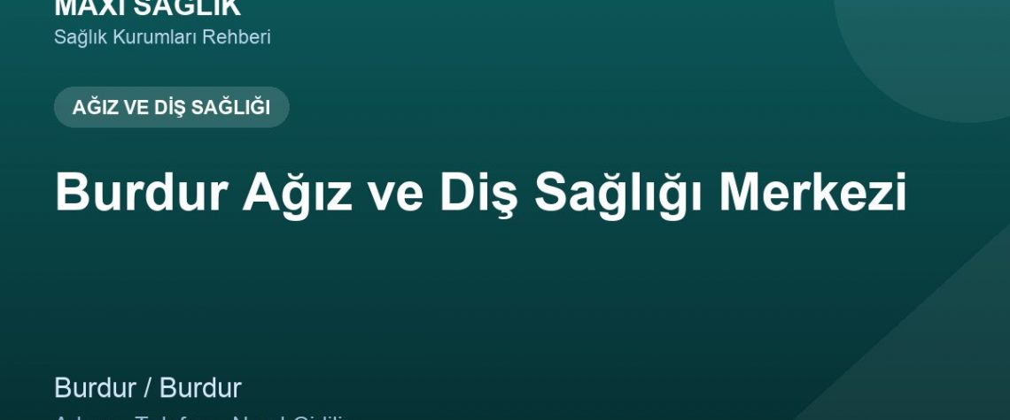 Burdur Ağız ve Diş Sağlığı Merkezi adres ve telefon