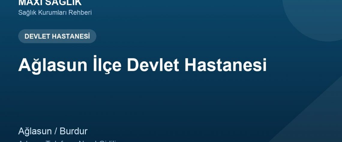 Ağlasun İlçe Devlet Hastanesi adres ve telefon