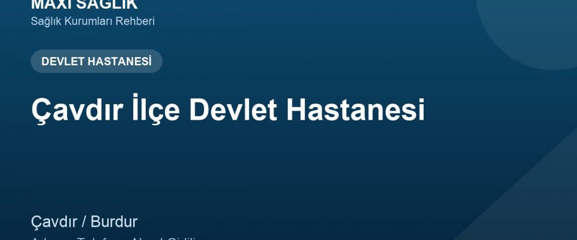 Çavdır İlçe Devlet Hastanesi adres ve telefon