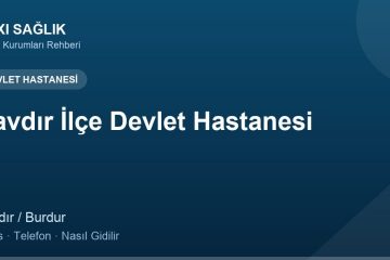 Çavdır İlçe Devlet Hastanesi adres ve telefon