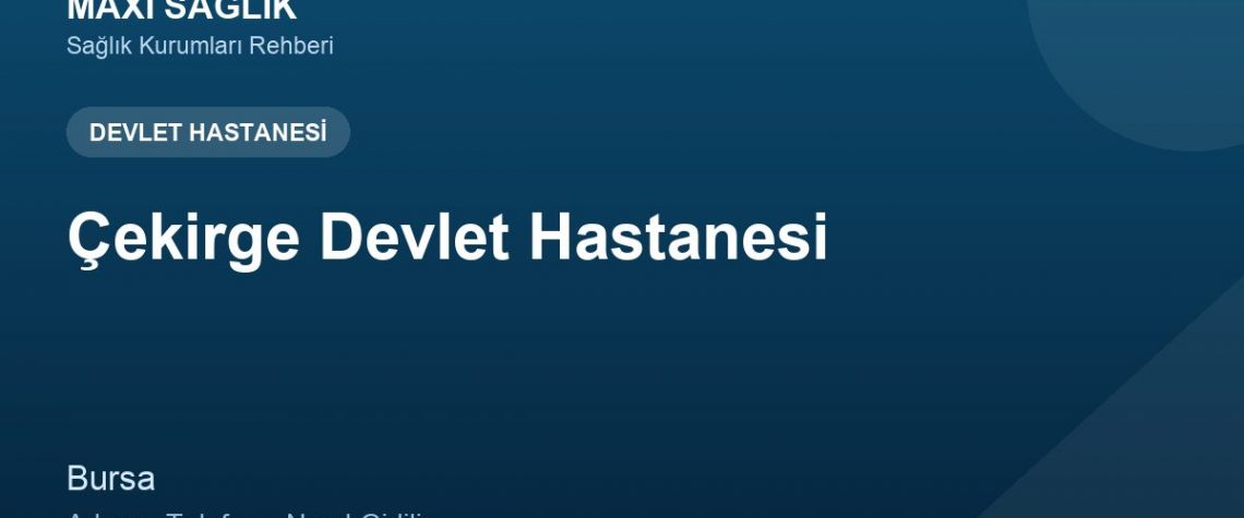 Çekirge Devlet Hastanesi adres ve telefon