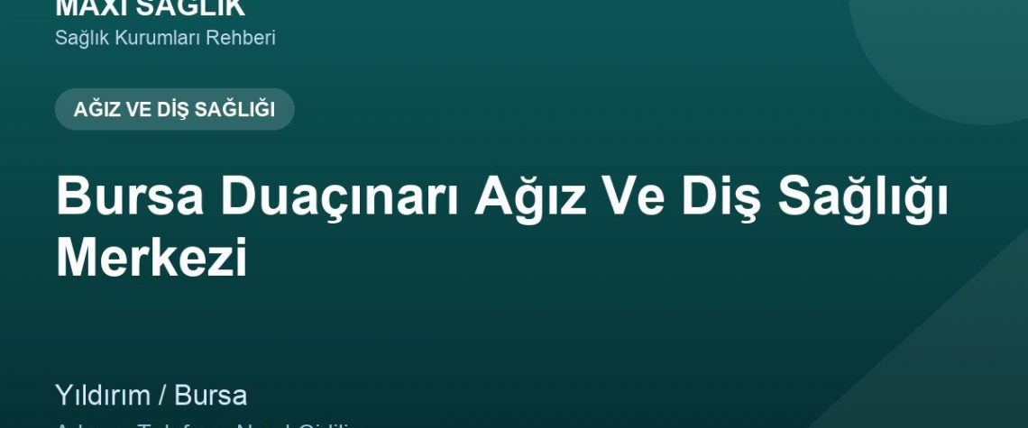 Bursa Duaçınarı Ağız Ve Diş Sağlığı Merkezi adres ve telefon