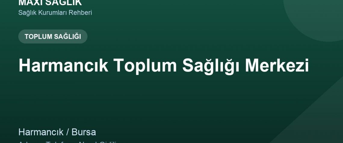 Harmancık Toplum Sağlığı Merkezi adres ve telefon
