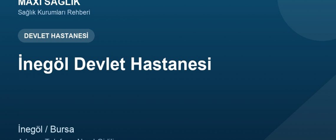 İnegöl Devlet Hastanesi adres ve telefon