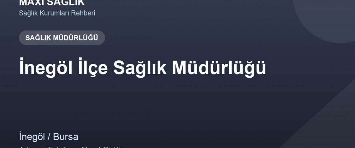 İnegöl İlçe Sağlık Müdürlüğü adres ve telefon