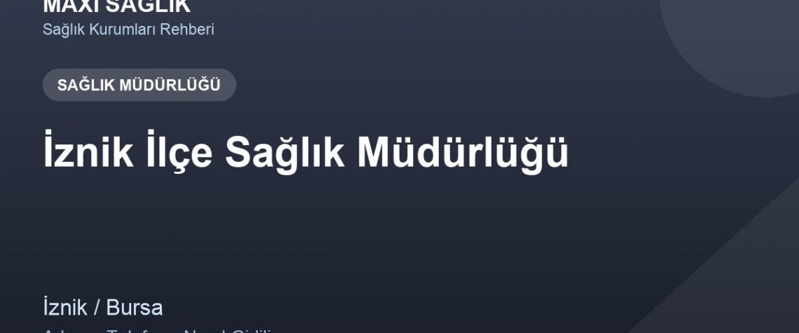 İznik İlçe Sağlık Müdürlüğü adres ve telefon