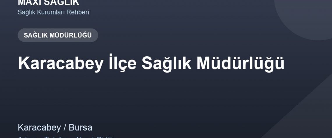 Karacabey İlçe Sağlık Müdürlüğü adres ve telefon
