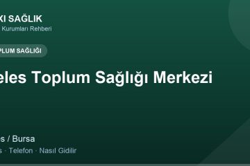 Keles Toplum Sağlığı Merkezi adres ve telefon