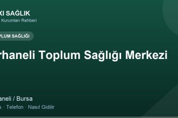 Orhaneli Toplum Sağlığı Merkezi adres ve telefon