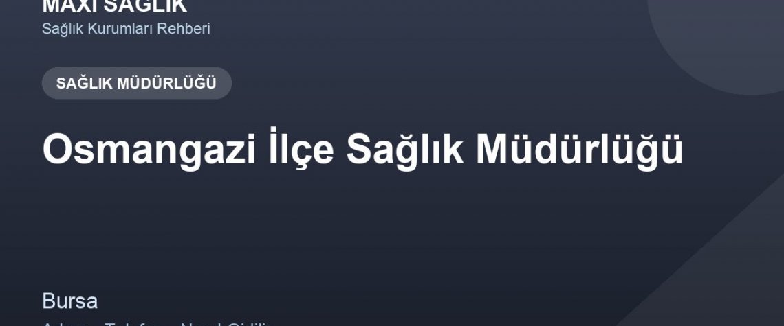 Osmangazi İlçe Sağlık Müdürlüğü adres ve telefon